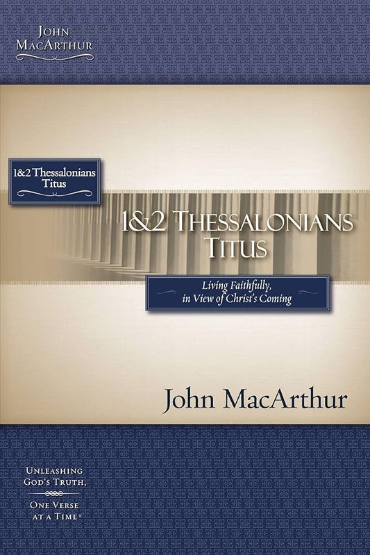1 & 2 Thessalonians and Titus Bible Study by John MacArthur