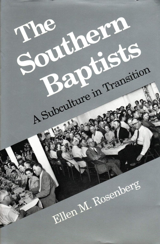 Southern Baptists: A Subculture in Transition by Ellen M. Rosenberg