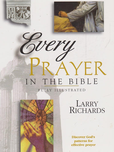 Every Prayer in the Bible by Larry Richards
