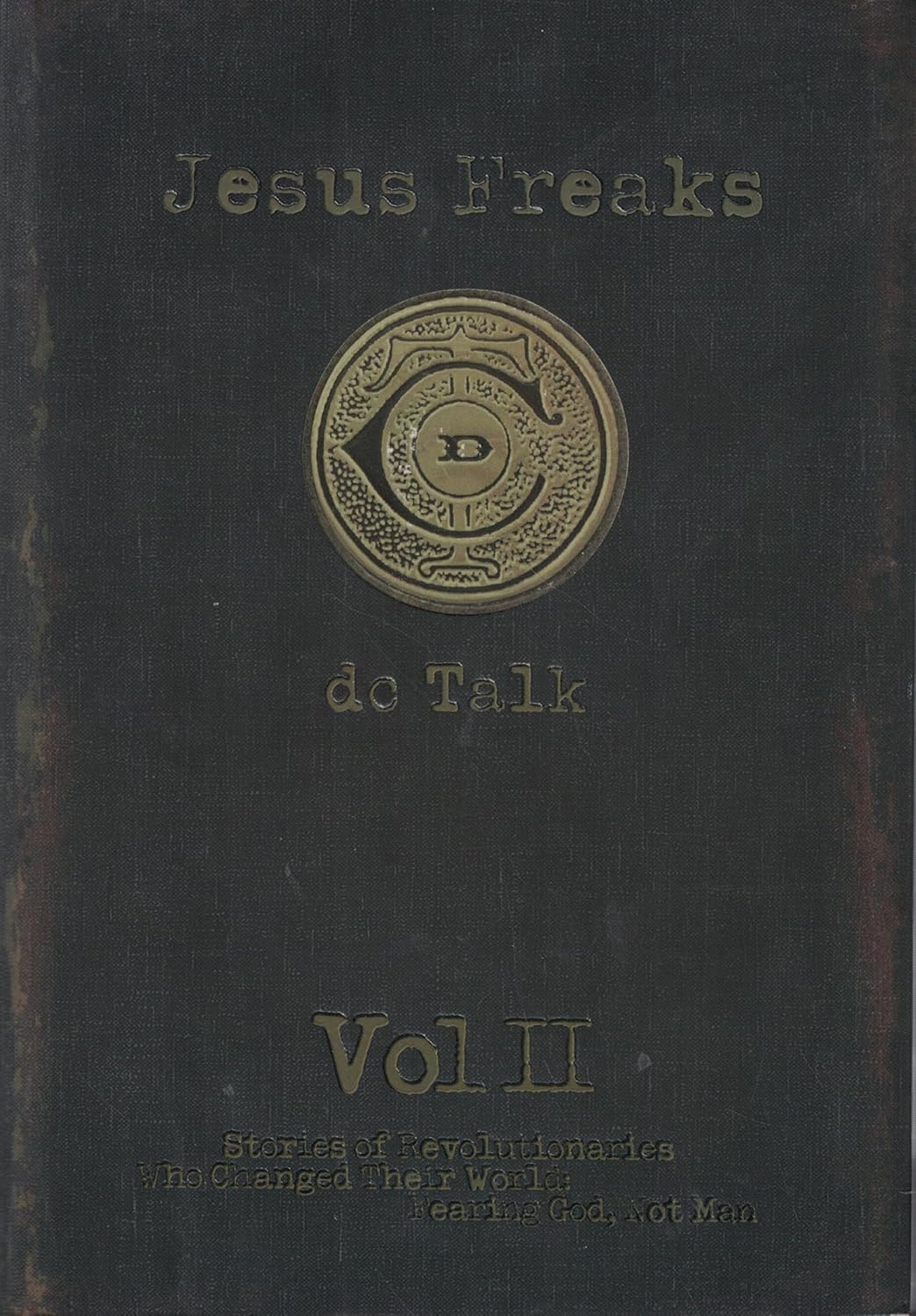 Jesus Freaks II: Stories of Revolutionaries by dc Talk
