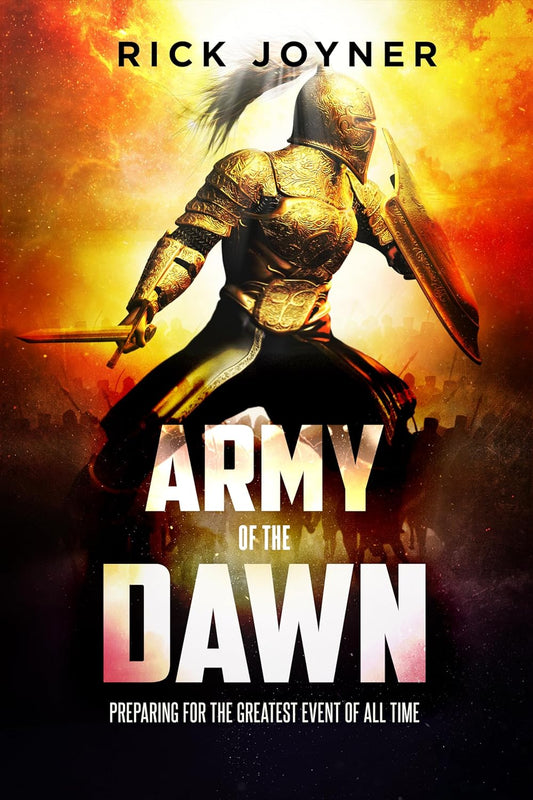 Army of the Dawn: Preparing for the Greatest Event of All Time by Rick Joyner