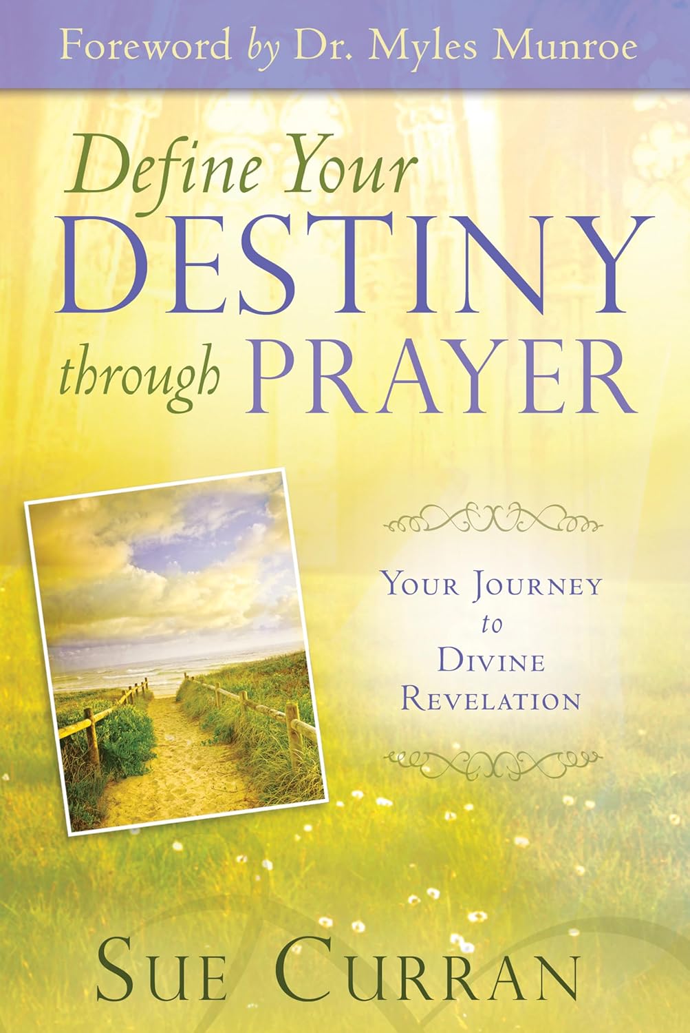 Define Your Destiny Through Prayer by Sue Curran