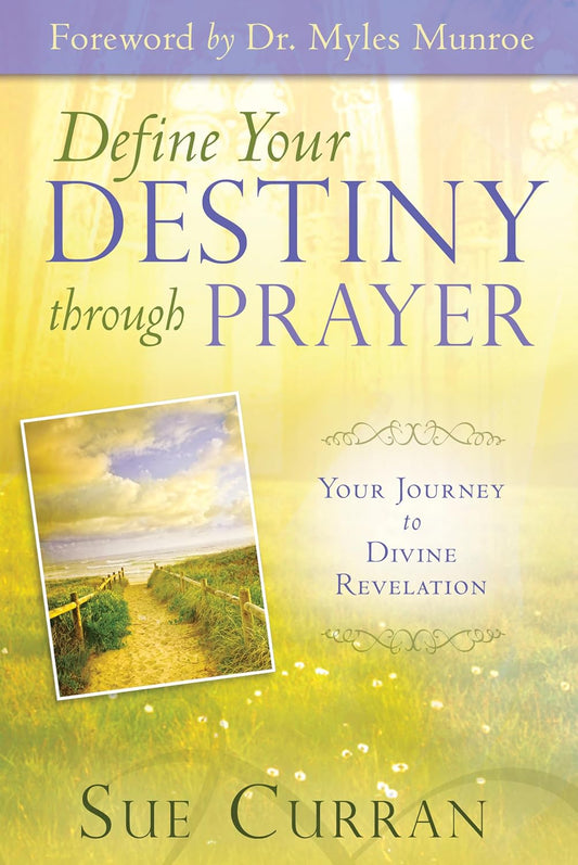 Define Your Destiny Through Prayer by Sue Curran