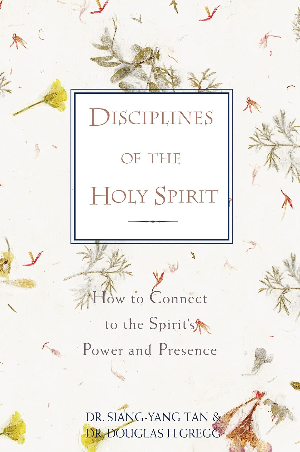 Disciplines of the Holy Spirit by Siang-Yang Tan and Douglas H. Gregg