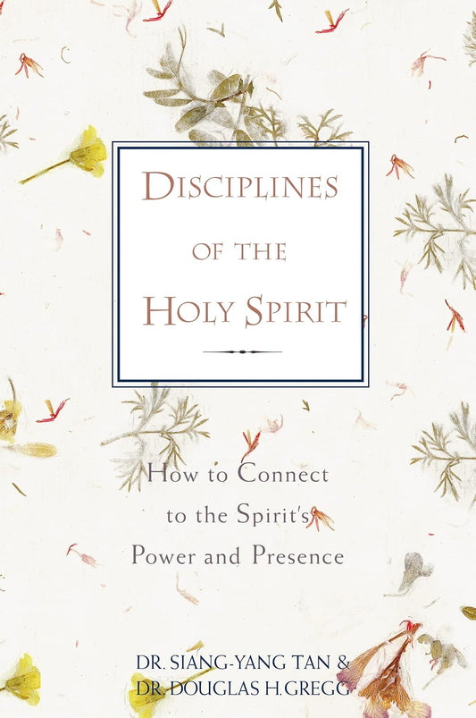 Disciplines of the Holy Spirit by Siang-Yang Tan and Douglas H. Gregg