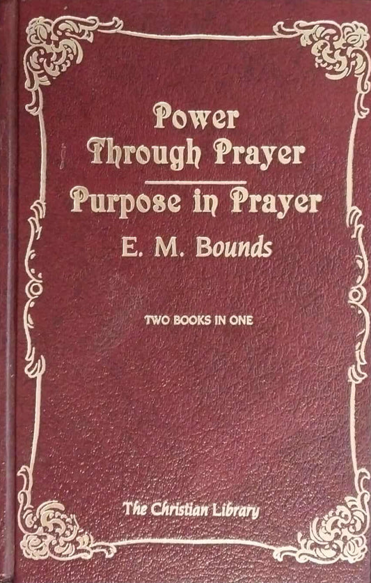 Power Through Prayer / Purpose in Prayer by E.M. Bounds (2-in-1) image 0