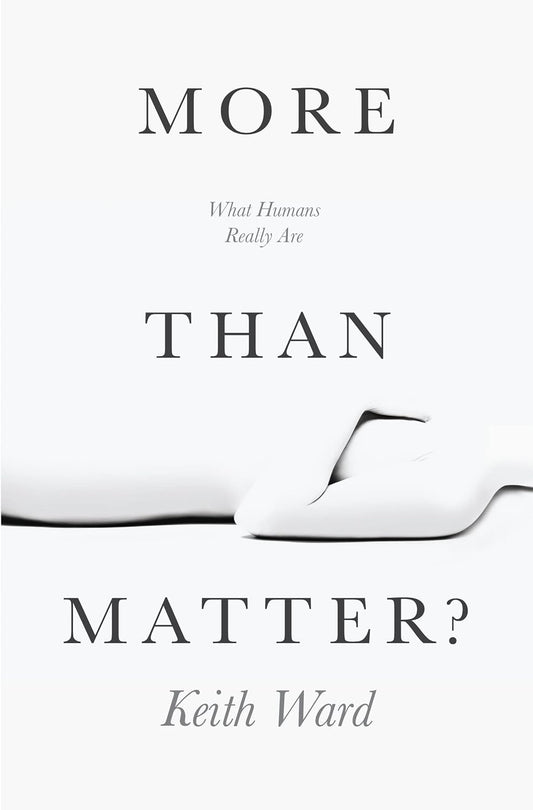 More Than Matter? What Humans Really Are by Keith Ward image 0