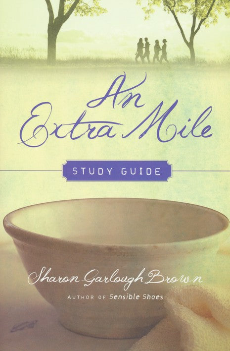 An Extra Mile Study Guide (Sensible Shoes Series) by Sharon Garlough Brown