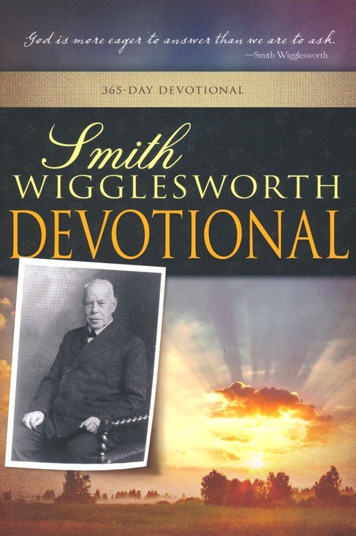 Smith Wigglesworth Devotional: 365 Day Devotional