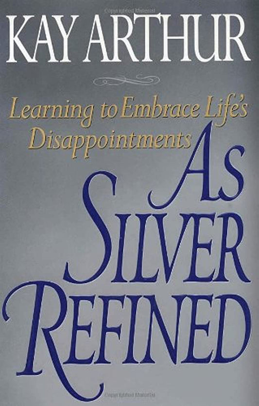 As Silver Refined by Kay Arthur image 0