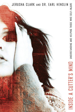 Inside A Cutter's Mind by Jerusha Clark and Dr. Earl Henslin image 0
