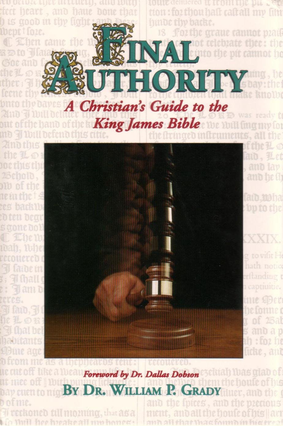 Final Authority: A Christian's Guide to the King James Bible by William P. Grady image 0