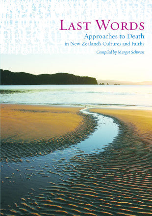 Last Words: Approaches to Death in NZ's Cultures and Faiths by Margot Schwass image 0
