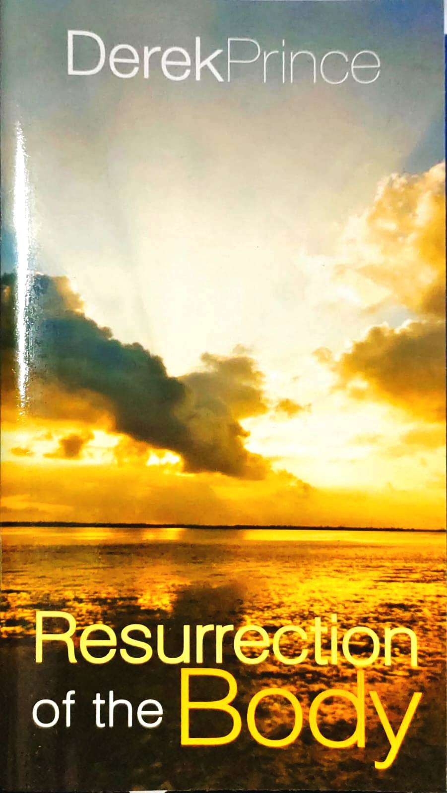 Resurrection of the Body by Derek Prince