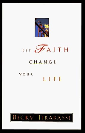 Let Faith Change Your Life by Becky Tirabassi image 0