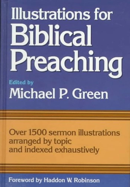 Illustrations For Biblical Preaching, edited by Michael P. Green image 0