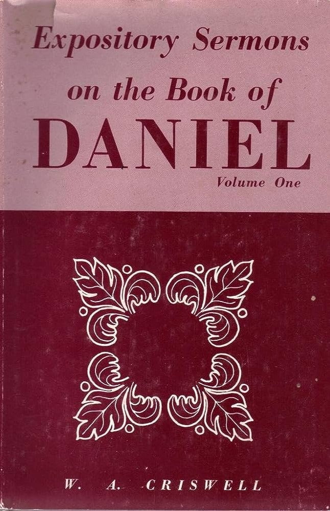 Expository Sermons on the Book of Daniel: Volume One by W.A. Crisswell image 0