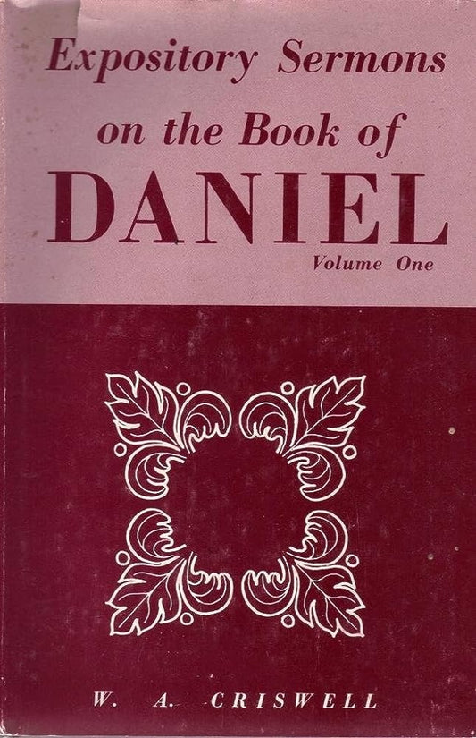 Expository Sermons on the Book of Daniel: Volume One by W.A. Crisswell image 0