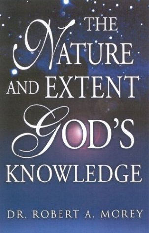 Nature and Extent of God's Knowledge by Dr. Robert A. Morey image 0