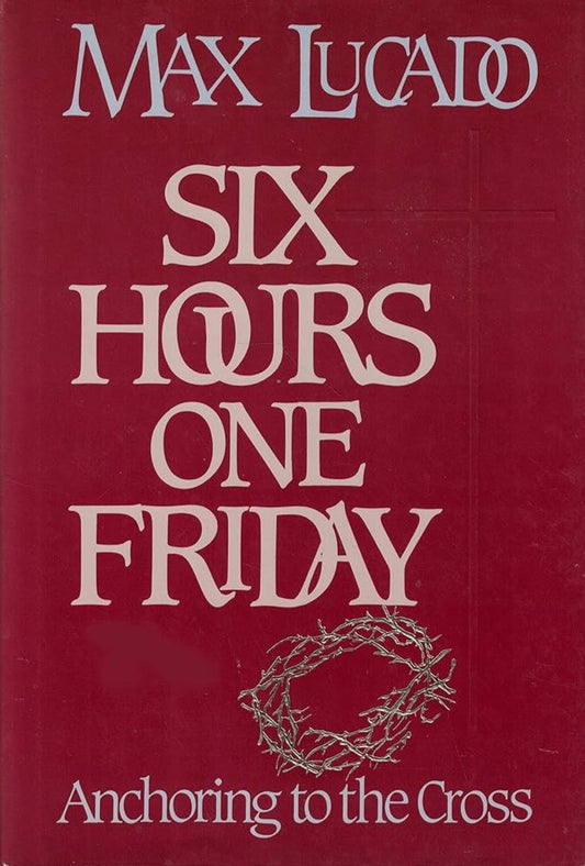 Six Hours One Friday by Max Lucado image 0