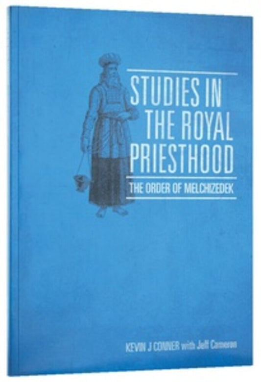 Studies in the Royal Priesthood: Order of Melchizedek by Kevin J. Conner image 0