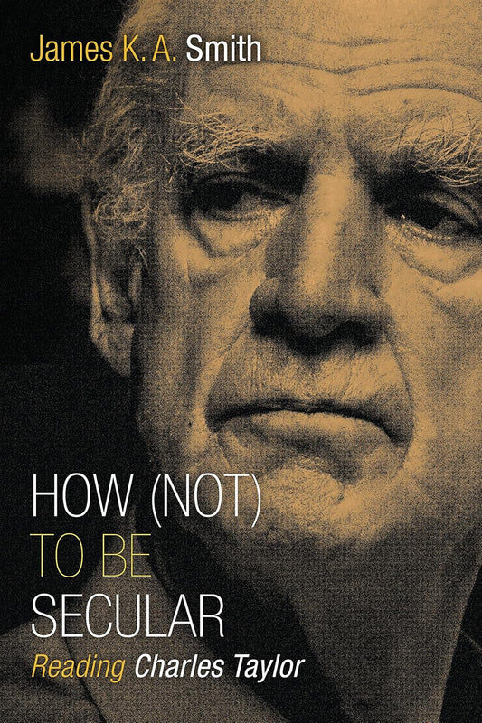 How (Not) To Be Secular by James K.A. Smith image 0