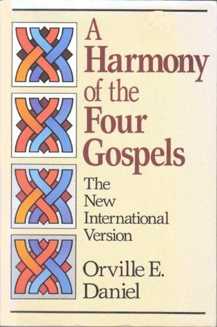 A Harmony of the Four Gospels (New International Version) by Orville E. Daniel image 0