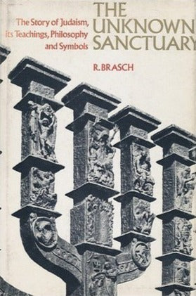 Unknown Sanctuary: Judaism, Its Teachings, Philosophy and Symbols by R. Brasch image 0