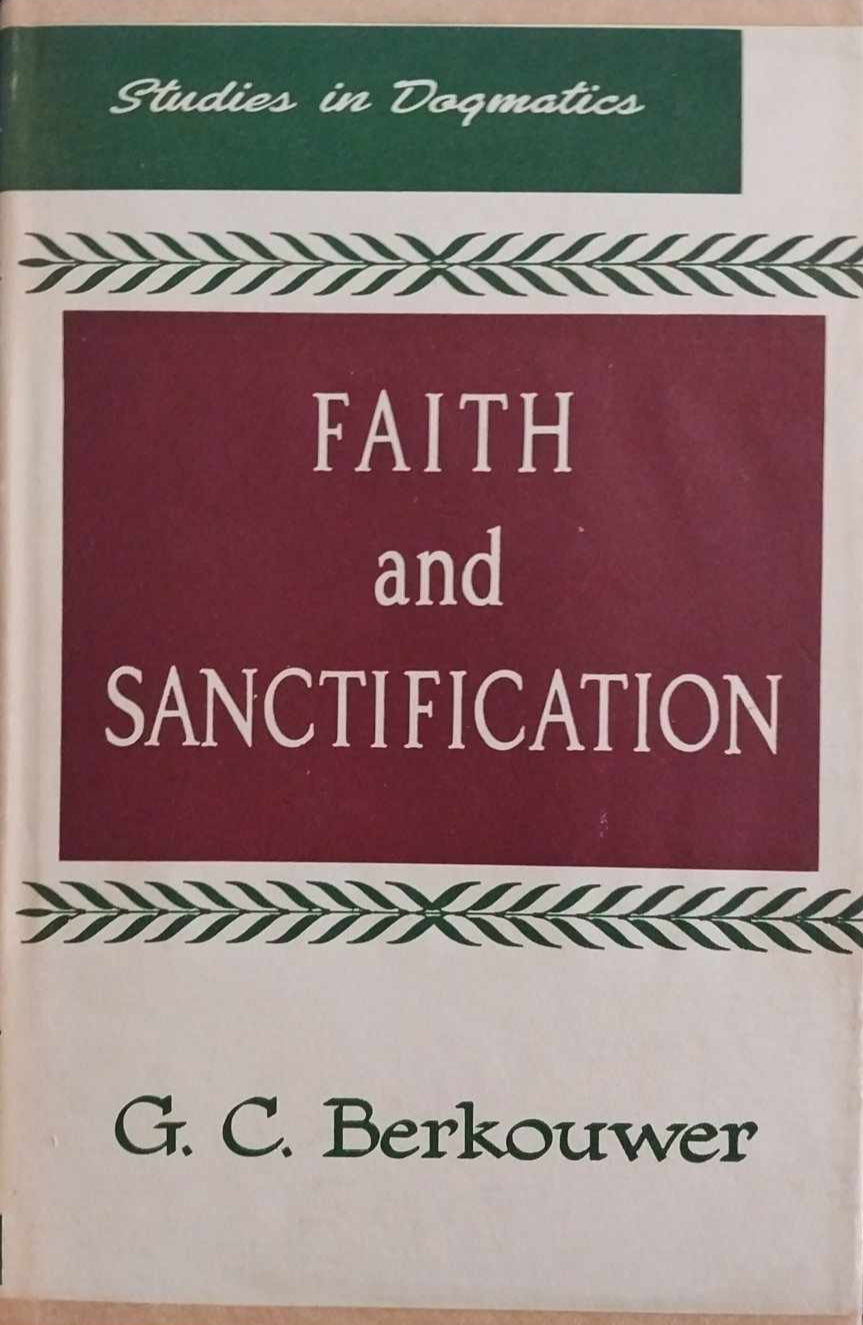 Faith and Sanctification by GC Berkouwer (Studies in Dogmatics) image 0