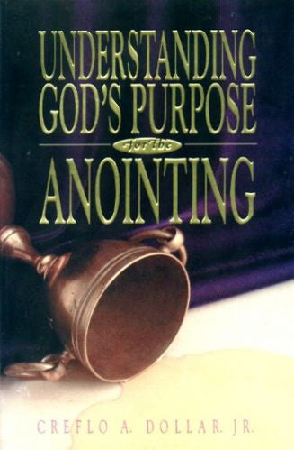 Understanding God's Purpose for the Anointing by Creflo A. Dollar Jr. image 0