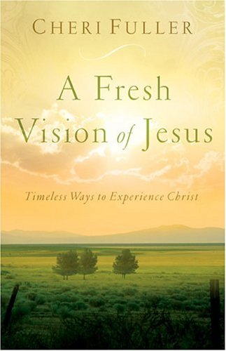 A Fresh Vision of Jesus by Cheri Fuller image 0
