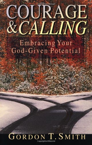 Courage & Calling: Embracing Your God-Given Potential by Gordon T. Smith image 0