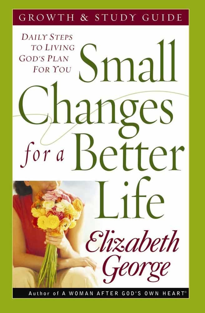 Small Changes for a Better Life: Growth & Study Guide by Elizabeth George image 0