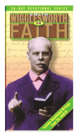 Smith Wigglesworth on Faith (30-Day Devotional) image 0