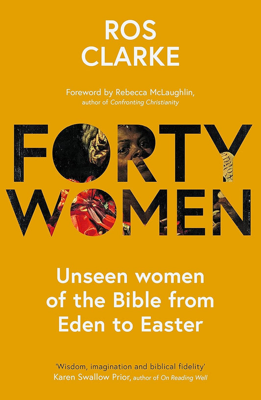 Forty Women: Unseen Women of the Bible from Eden to Easter by Ros Clarke image 0