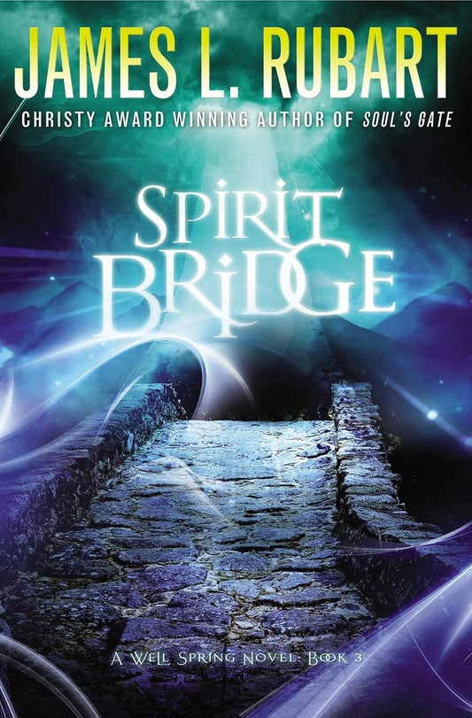 Spirit Bridge (Well Spring #3) by James L. Rubart
