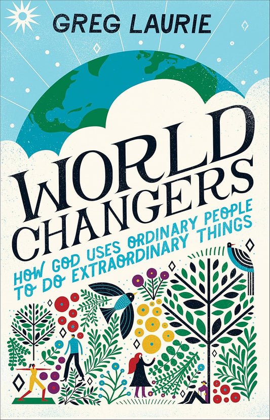 World Changers by Greg Laurie
