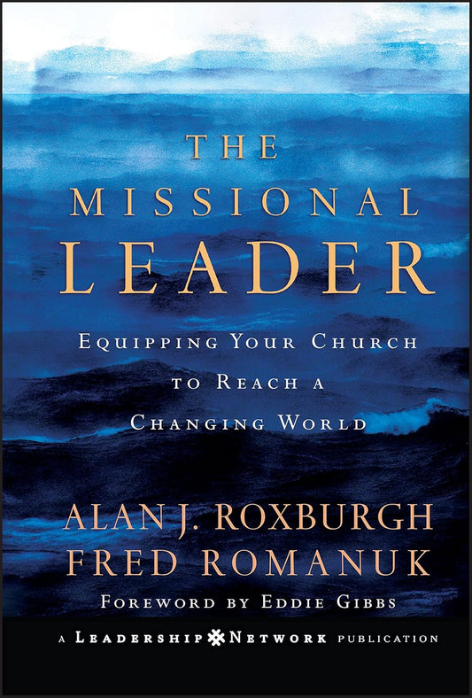 Missional Leader by Alan J. Roxburgh and Fred Romanuk
