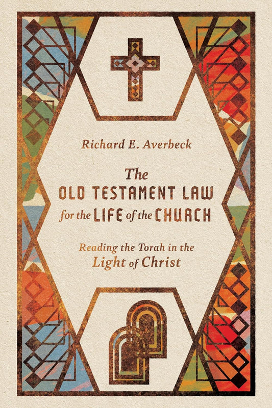 Old Testament Law for the Life of the Church by Richard E. Averbeck
