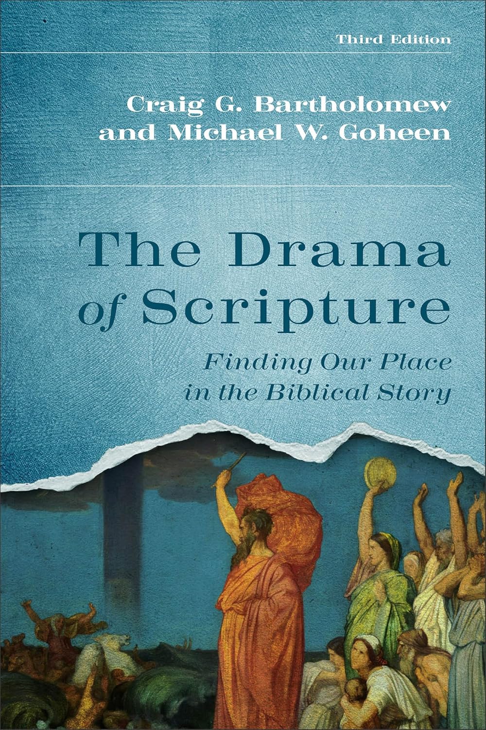 Drama of Scripture: Finding Our Place in the Biblical Story by Craig G. Bartholomew and Michael W. Goheen