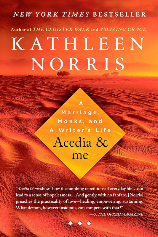 Acedia & me: A Marriage, Monks, and a Writer's Life by Kathleen Norris