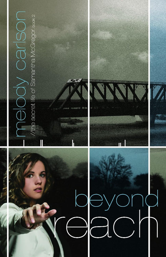 Beyond Reach (Secret Life of Samantha McGregor #2) by Melody Carlson