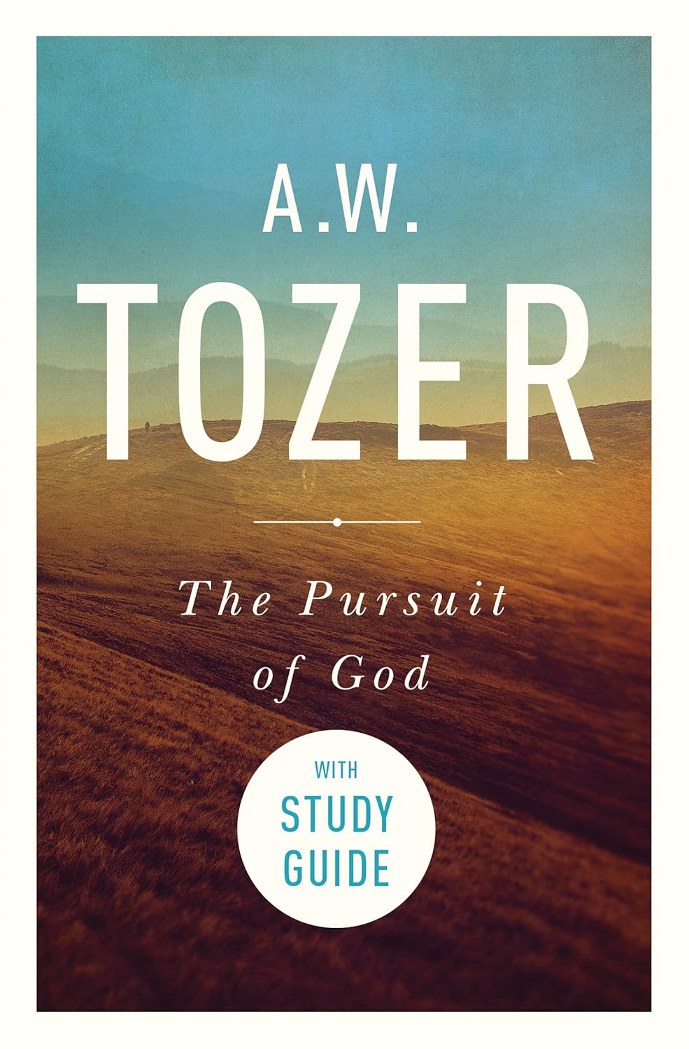 Pursuit Of God by A.W. Tozer (with Study Guide)