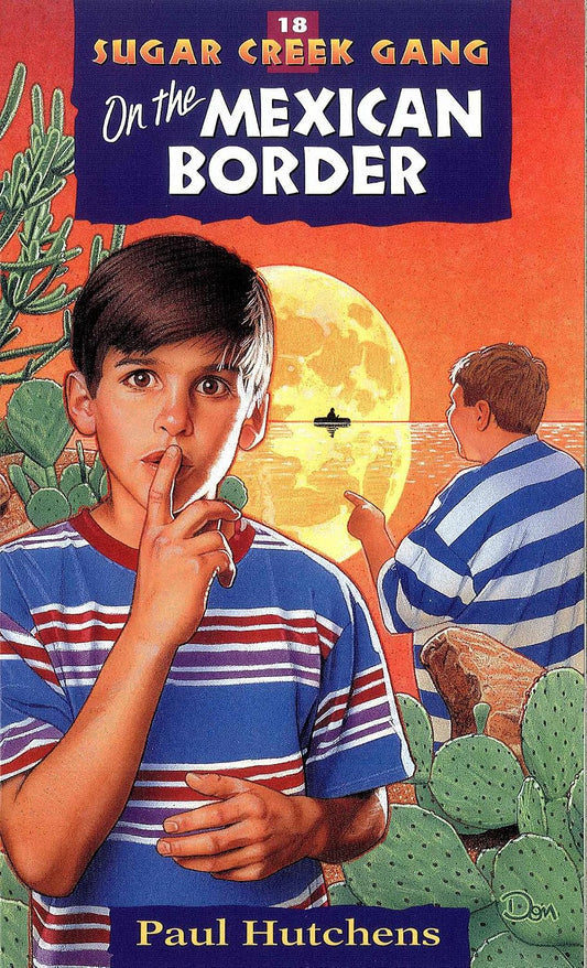 On The Mexican Border (Sugar Creek Gang #18) by Paul Hutchens