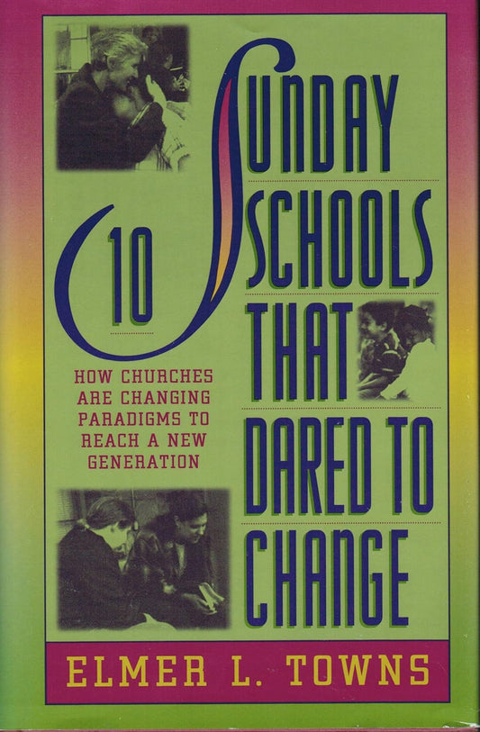10 Sunday Schools that Dared to Change by Elmer L. Towns