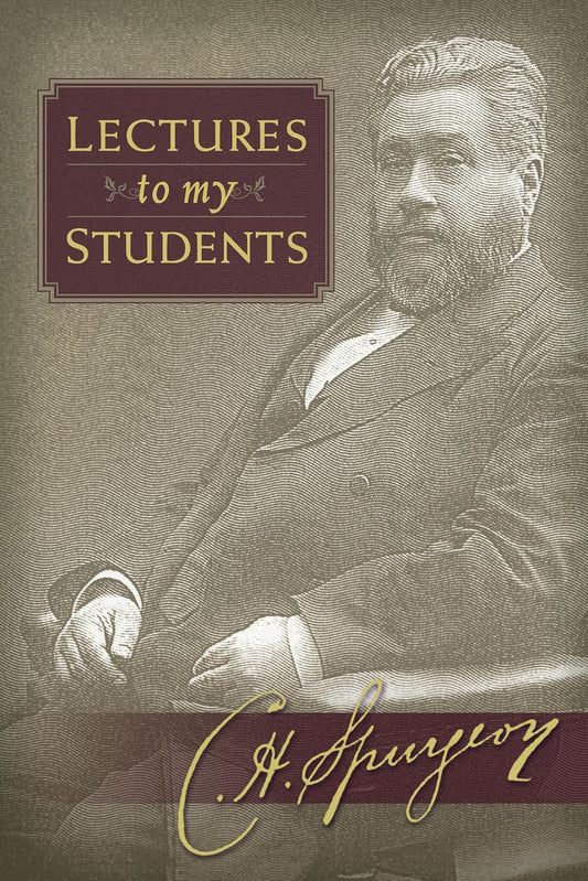 Lectures to My Students by C.H. Spurgeon