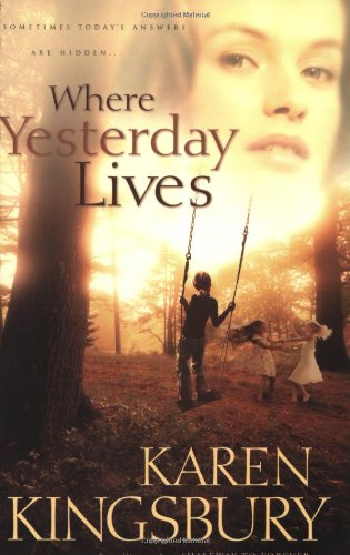 Where Yesterday Lives by Karen Kingsbury image 0