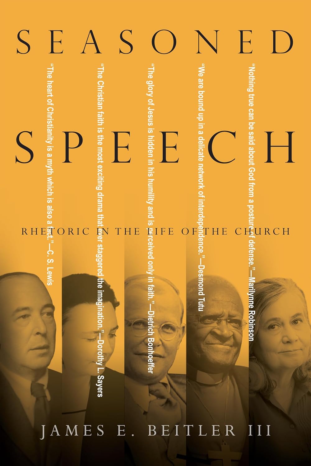 Seasoned Speech: Rhetoric in the Life of the Church by James E. Beitler III image 0