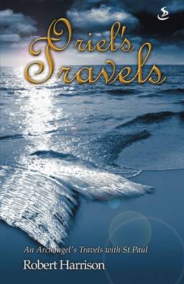 Oriel's Travels: An Archangel's Travels with St Paul by Robert Harrison image 0