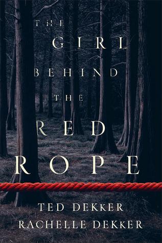 The Girl Behind The Red Rope by Ted Dekker and Rachelle Dekker image 0